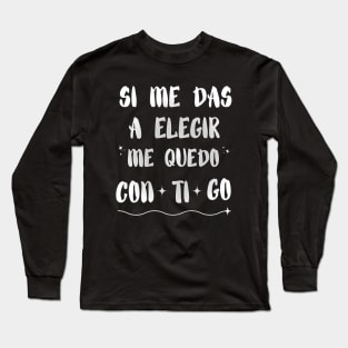 Letra de la canción en español: Me quedo contigo, del grupo español Los Chunguitos, en blanco. Long Sleeve T-Shirt